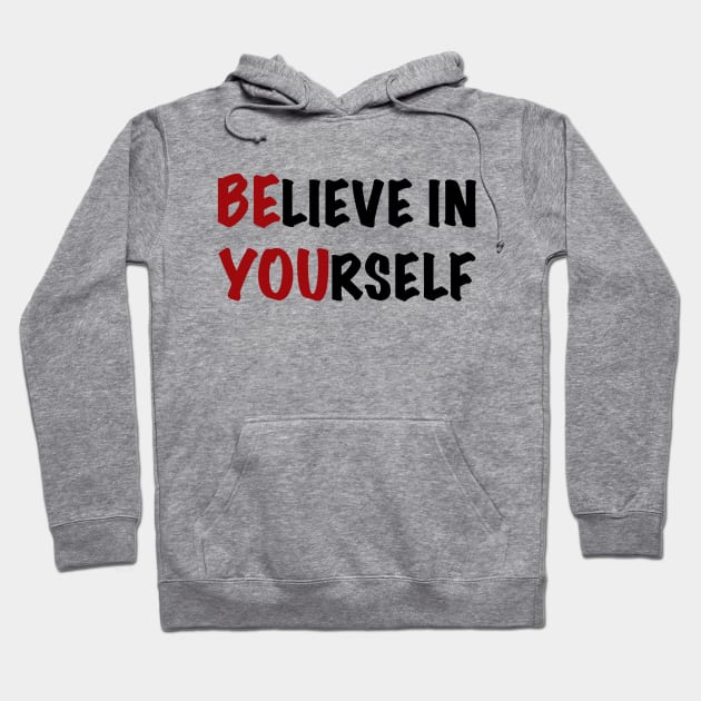 Believe in yourself Hoodie by martan